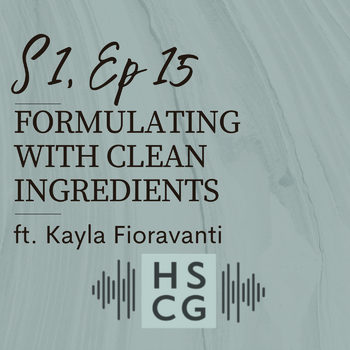 S1 EP15: Formulating with Clean Ingredients ft. Kayla Fioravanti